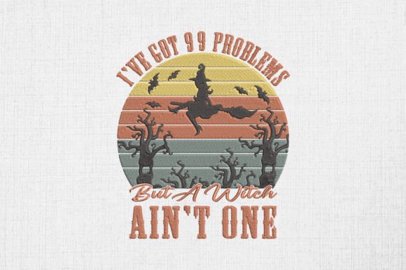 Got 99 Problems But a Witch Ain't One